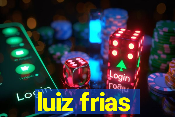 luiz frias